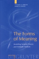 book The Forms of Meaning: Modeling Systems Theory and Semiotic Analysis