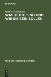 book Was Texte sind und wie sie sein sollen: Ansätze zu einer sprachwissenschaftlichen Begründung eines Kriterienrasters zur Beurteilung von schriftlichen Schülertexten