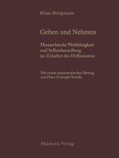 book Schenkungen hellenistischer Herrscher an griechische Städte und Heiligtümer. Teil II Historische und archäologische Auswertung: Band 1: Geben und Nehmen. Band 2: Geschenke erhalten die Freundschaft