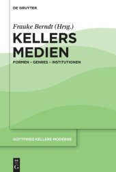 book Gottfried Kellers Moderne. Band 2 Kellers Medien: Formen – Genres – Institutionen