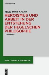 book Heroismus und Arbeit in der Entstehung der Hegelschen Philosophie: (1793 - 1806)