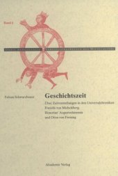 book Geschichtszeit: Über Zeitvorstellungen in den Universalchroniken Frutolfs von Michelsberg, Honorius' Augustodunensis und Ottos von Freising