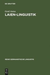 book Laien-Linguistik: Studien zu Sprach- und Kommunikationsproblemen im Alltag. Am Beispiel von Sprachratgebern und Kommunikationstrainings