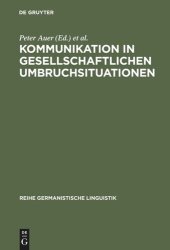 book Kommunikation in gesellschaftlichen Umbruchsituationen: Mikroanalytische Aspekte des sprachlichen und gesellschaftlichen Wandels in den Neuen Bundesländern