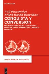 book Conquista y Conversión: Universos semióticos, textualidad y legitimación de saberes en la América colonial