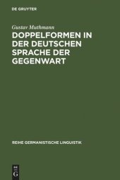 book Doppelformen in der deutschen Sprache der Gegenwart: Studie zu den Varianten in Aussprache, Schreibung, Wortbildung und Flexion