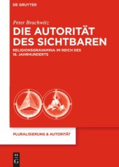 book Die Autorität des Sichtbaren: Religionsgravamina im Reich des 18. Jahrhunderts