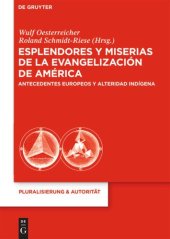 book Esplendores y miserias de la evangelización de América: Antecedentes europeos y alteridad indígena