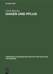 book Haken und Pflug: Eine volkskundliche Untersuchung zur Geschichte der Produktionsinstrumente im Gebiet zwischen unterer Elbe und Oder