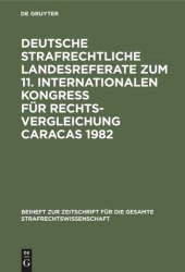 book Deutsche strafrechtliche Landesreferate zum 11. Internationalen Kongreß für Rechtsvergleichung Caracas 1982