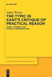 book The Typic in Kant’s "Critique of Practical Reason": Moral Judgment and Symbolic Representation