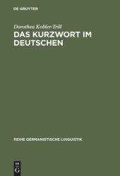 book Das Kurzwort im Deutschen: Eine Untersuchung zu Definition, Typologie und Entwicklung