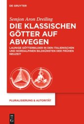 book Die klassischen Götter auf Abwegen: Launige Götterbilder in den italienischen und nordalpinen Bildkünsten der Frühen Neuzeit