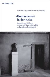 book 'Humanismus' in der Krise: Debatten und Diskurse zwischen Weimarer Republik und geteiltem Deutschland