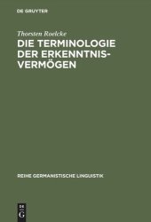 book Die Terminologie der Erkenntnisvermögen: Wörterbuch und lexikosemantische Untersuchung zu Kants "Kritik der reinen Vernunft"