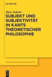 book Subjekt und Subjektivität in Kants theoretischer Philosophie: Eine Untersuchung zu den transzendentalphilosophischen Problemen des Selbstbewusstseins und Daseinsbewusstseins