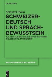 book Schweizerdeutsch und Sprachbewusstsein: Zur Konsolidierung der Deutschschweizer Diglossie im 19. Jahrhundert