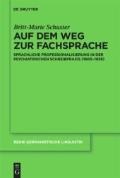 book Auf dem Weg zur Fachsprache: Sprachliche Professionalisierung in der psychiatrischen Schreibpraxis (1800-1939)