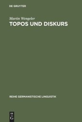 book Topos und Diskurs: Begründung einer argumentationsanalytischen Methode und ihre Anwendung auf den Migrationsdiskurs (1960-1985)