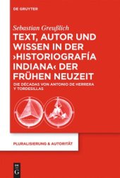 book Text, Autor und Wissen in der 'historiografía indiana' der Frühen Neuzeit: Die Décadas von Antonio de Herrera y Tordesillas