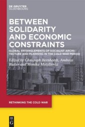 book Between Solidarity and Economic Constraints: Global Entanglements of Socialist Architecture and Planning in the Cold War Period