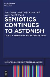 book Semiotics Continues to Astonish: Thomas A. Sebeok and the Doctrine of Signs