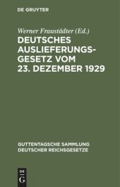 book Deutsches Auslieferungsgesetz vom 23. Dezember 1929: Und andere neuere Vorschriften der Rechtshilfe in Strafsachen einschließlich der Auslieferung. Textausgabe mit Einleitung, Erläuterungen und Sachregister