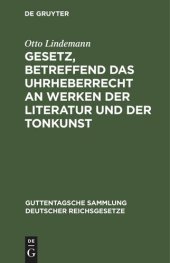 book Gesetz, betreffend das Uhrheberrecht an Werken der Literatur und der Tonkunst: Vom 19. Juni 1901