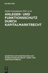 book Anleger- und Funktionsschutz durch Kapitalmarktrecht: Symposium und Seminar zum 65. Geburtstag von Eberhard Schwark