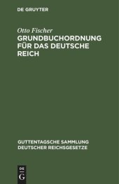 book Grundbuchordnung für das Deutsche Reich: nebst den preußischen Ausführungsbestimmungen