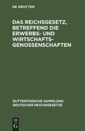 book Das Reichsgesetz, betreffend die Erwerbs- und Wirtschaftsgenossenschaften