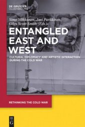 book Entangled East and West: Cultural Diplomacy and Artistic Interaction during the Cold War