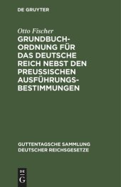 book Grundbuchordnung für das Deutsche Reich nebst den preußischen Ausführungsbestimmungen