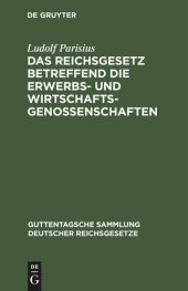 book Das Reichsgesetz betreffend die Erwerbs- und Wirtschaftsgenossenschaften: Vom 1. Mai 1889. Textausgabe mit Anmerkungen und Sachregister