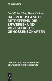 book Das Reichsgesetz, betreffend die Erwerbs- und Wirtschaftsgenossenschaften: Text-Ausgabe mit Anmerkungen und Sachregister