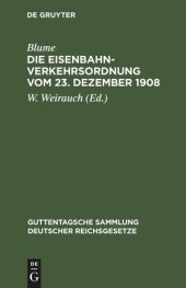 book Die Eisenbahn-Verkehrsordnung vom 23. Dezember 1908: Nebst Allgemeinen Ausführungsbestimmungen. Textausgabe mit Anmerkungen