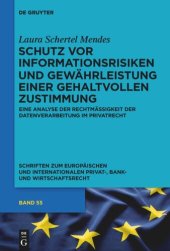 book Schutz vor Informationsrisiken und Gewährleistung einer gehaltvollen Zustimmung: Eine Analyse der Rechtmäßigkeit der Datenverarbeitung im Privatrecht