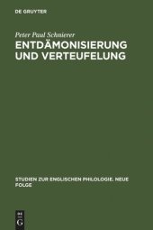 book Entdämonisierung und Verteufelung: Studien zur Darstellungs- und Funktionsgeschichte des Diabolischen in der englischen Literatur seit der Renaissance