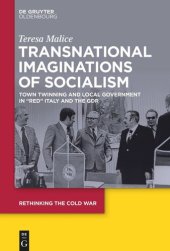 book Transnational Imaginations of Socialism: Town Twinning and Local Government in “Red” Italy and the GDR