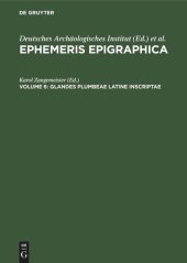 book Ephemeris Epigraphica: Volume 6 Glandes plumbeae latine inscriptae