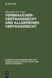 book Verbrauchervertragsrecht und allgemeines Vertragsrecht: Fragen der Kohärenz in Europa