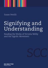 book Signifying and Understanding: Reading the Works of Victoria Welby and the Signific Movement