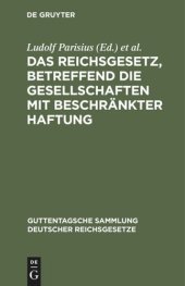 book Das Reichsgesetz, betreffend die Gesellschaften mit beschränkter Haftung: Textausgabe mit Anmerkungen und Sachregister