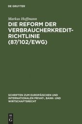 book Die Reform der Verbraucherkredit-Richtlinie (87/102/EWG): Eine Darstellung und Würdigung der Entwürfe für eine neue Verbraucherkredit-Richtlinie unter besonderer Berücksichtigung des deutschen und englischen Rechts