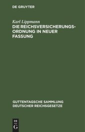 book Die Reichsversicherungsordnung in neuer Fassung: Ergänzungsband enthaltend die Ergänzungen zum ersten, zweiten und vierten Buch sowie die zweite Bekanntmachung der Fassung der Reichsversicherungsordnung (drittes, fünftes und sechstes Buch)