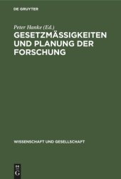 book Gesetzmäßigkeiten und Planung der Forschung: Beiträge zur Methologie der Planung der Grundlagenforschung