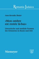 book «Mon ombre est restée là-bas»: Literarische und mediale Formen des Erinnerns in Raum und Zeit