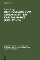 book Der Rückzug vom organisierten Kapitalmarkt (Delisting): Zugleich eine Untersuchung des kapitalmarktrechtlichen Anlegerschutzes im Verhältnis zum gesellschaftsrechtlichen Aktionärsschutz anhand der Auslegung von § 38 IV BörsG