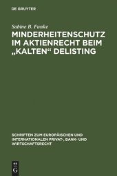 book Minderheitenschutz im Aktienrecht beim "kalten" Delisting: Gesellschafts- und kapitalmarktrechtliche Überlegungen zum interessengerechten Liquiditätsschutz von Minderheitsaktionären beim Börsenrückzug