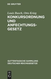 book Konkursordnung und Anfechtungsgesetz: Mit Anmerkungen unter besonderer Berücksichtigung der Entscheidungen des Reichsgerichts